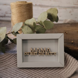 MAMA DU BIST DIE BESTE - Rahmenkarte mit Holzschriftzug (taupengrau)