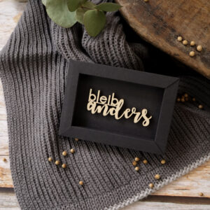 Bleib anders - Rahmenkarte mit Holzschriftzug (schwarz)