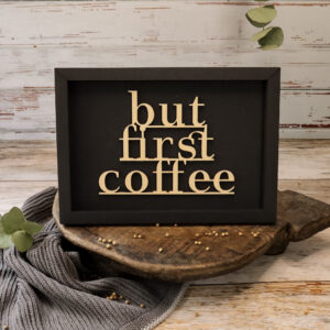 But First Coffee - Rahmenkarte mit Holzschriftzug (schwarz)