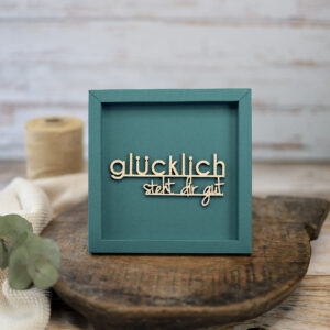 Glücklich steht dir gut - Rahmenkarte mit Holzschriftzug (petrol)
